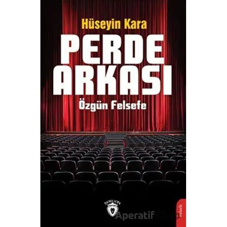 Perde Arkası Özgün Felsefe - Hüseyin Kara - Dorlion Yayınları
