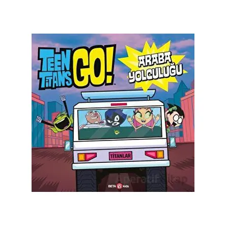 Dc Comics - Teen Titans Go! Araba Yolculuğu - Jonathan Evans - Beta Kids