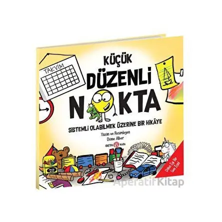 Küçük Düzenli Nokta - Sistemli Olabilmek Üzerine Bir Hikaye - Diane Alber - Beta Kids