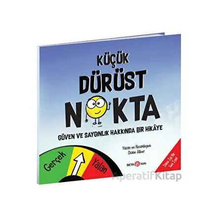 Küçük Dürüst Nokta - Güven ve Saygınlık Üzerine Bir Hikaye - Diane Alber - Beta Kids
