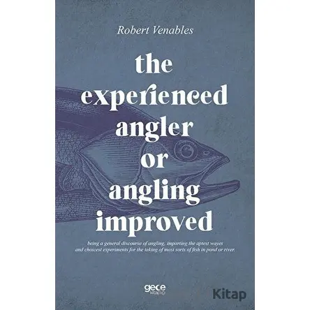 The Experienced Angler or Angling Improved - Robert Venables - Gece Kitaplığı