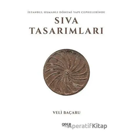 İstanbul Osmanlı Dönemi Yapı Cephelerinde Sıva Tasarımları - Veli Baçaru - Gece Kitaplığı