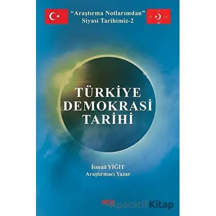 Araştırma Notlarımdan Siyasi Tarihimiz 2 - Türkiye Demokrasi Tarihi - İsmail Yiğit - Gece Kitaplığı