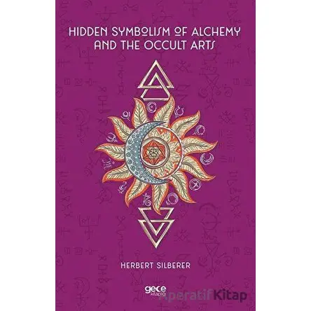 Hidden Symbolism of Alchemy and the Occult Arts - Herbert Silberer - Gece Kitaplığı