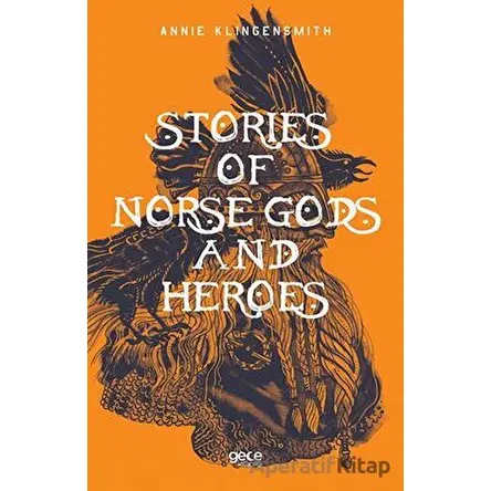 Stories of Norse Gods and Heroes - Annie Klingensmith - Gece Kitaplığı