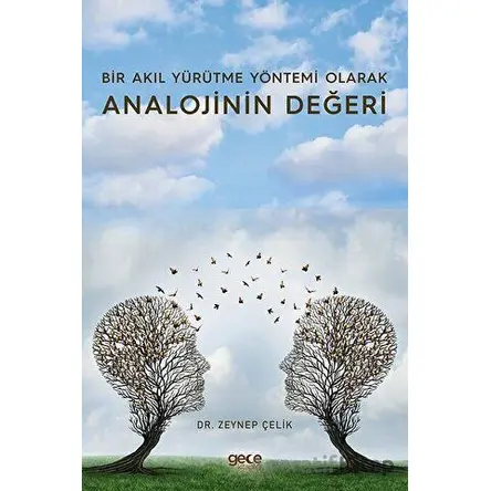 Bir Akıl Yürütme Yöntemi Olarak Analojinin Değeri - Zeynep Çelik - Gece Kitaplığı