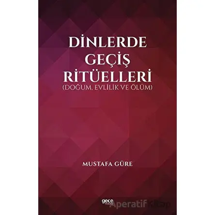 Dinlerde Geçiş Ritüelleri - Mustafa Güre - Gece Kitaplığı