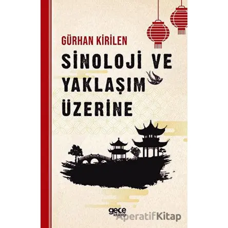 Sinoloji ve Yaklaşım Üzerine - Gürhan Kirilen - Gece Kitaplığı