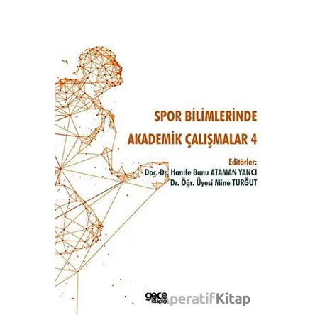 Spor Bilimlerinde Akademik Çalışmalar 4 - Hanife Banu Ataman Yancı - Gece Kitaplığı
