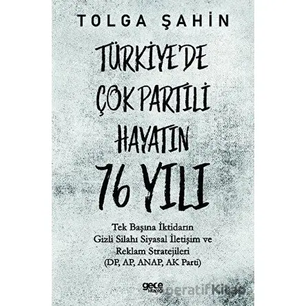 Türkiyede Çok Partili Hayatın 76 Yılı - Tolga Şahin - Gece Kitaplığı