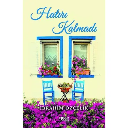 Hatırı Kalmadı - İbrahim Özçelik - Gece Kitaplığı