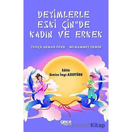 Deyimlerle Eski Çinde Kadın ve Erkek - Tuğçe Akman Özer - Gece Kitaplığı