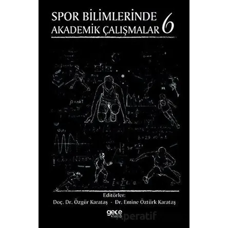 Spor Bilimlerinde Akademik Çalışmalar 6 - Özgür Karataş - Gece Kitaplığı