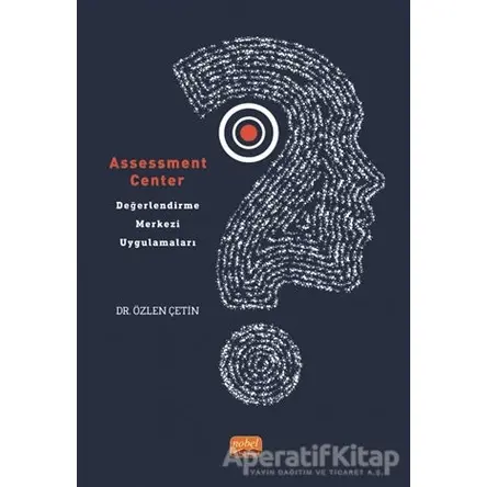 Assessment Center - Değerlendirme Merkezi Uygulamaları - Özlen Çetin - Nobel Bilimsel Eserler