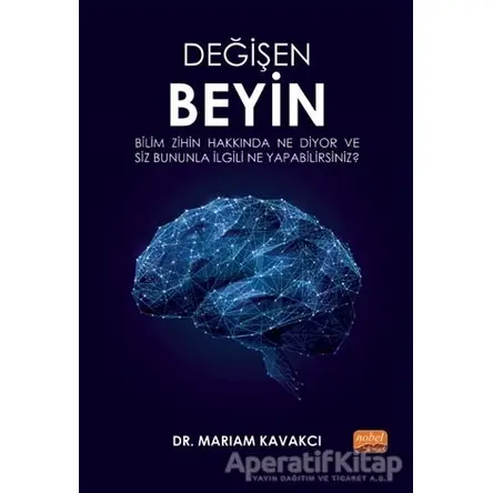 Değişen Beyin - Mariam Kavakcı - Nobel Akademik Yayıncılık
