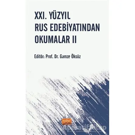 21. Yüzyıl Rus Edebiyatından Okumalar 2 - Gamze Öksüz - Nobel Bilimsel Eserler