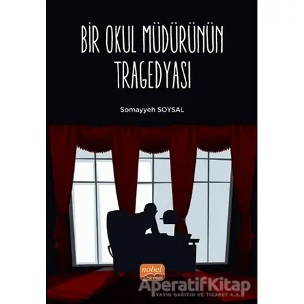 Bir Okul Müdürünün Tragedyası - Somayyeh Soysal - Nobel Bilimsel Eserler