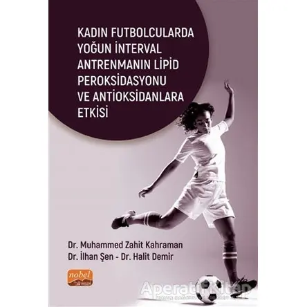 Kadın Futbolcularda Yoğun İnterval Antrenmanın Lipid Peroksidasyonu ve Antioksidanlara Etkisi