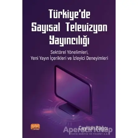Türkiye’de Sayısal Televizyon Yayıncılığı - Ceyhun Bağcı - Nobel Bilimsel Eserler