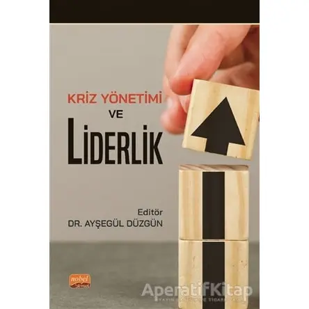 Kriz Yönetimi ve Liderlik - Kolektif - Nobel Bilimsel Eserler