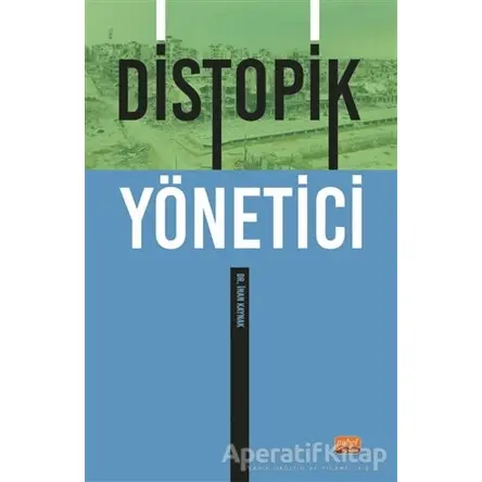 Distopik Yönetici - İnan Kaynak - Nobel Bilimsel Eserler