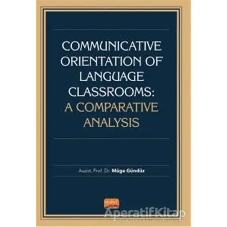 Communicative Orientation Of Language Classrooms: A Comparative Analysis