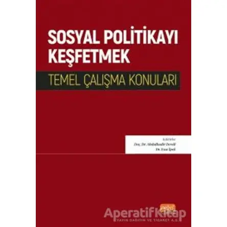 Sosyal Politikayı Keşfetmek - Temel Çalışma Konuları - Kolektif - Nobel Bilimsel Eserler