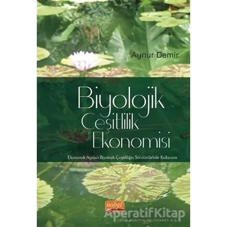 Biyolojik Çeşitlilik Ekonomisi - Ekonomik Açıdan Biyolojik Çeşitliliğin Sürdürülebilir Kullanımı