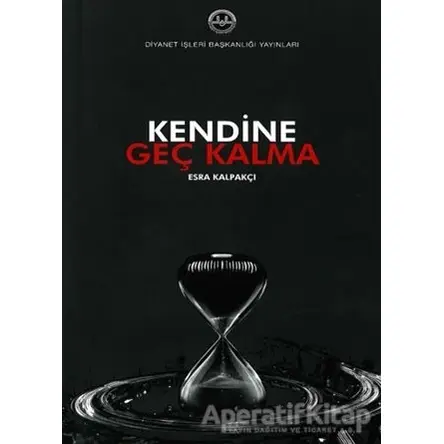 Kendine Geç Kalma - Esra Kalpakçı - Diyanet İşleri Başkanlığı