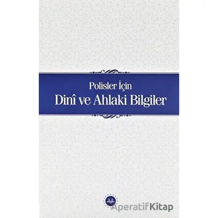 Polisler İçin Dini ve Ahlaki Bilgiler - Kolektif - Diyanet İşleri Başkanlığı