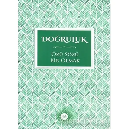Doğruluk - Özü Sözü Bir Olmak - Kolektif - Diyanet İşleri Başkanlığı