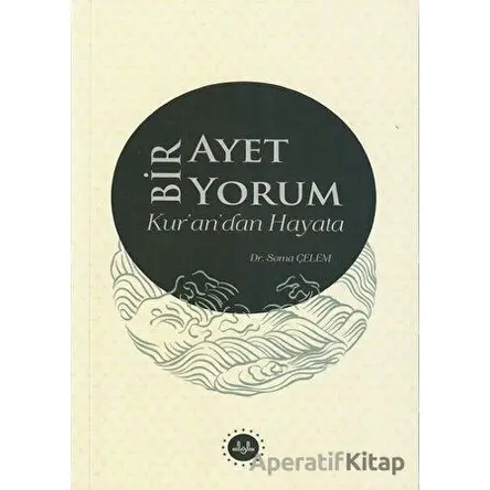 Bir Ayet Bir Yorum Kur’an’dan Hayata - Sema Çelem - Diyanet İşleri Başkanlığı