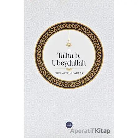 Hz. Talha b. Ubeydullah - Nizamettin Parlak - Diyanet İşleri Başkanlığı