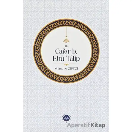 Hz. Cafer b. Ebu Talip - Mehdin Çiftçi - Diyanet İşleri Başkanlığı