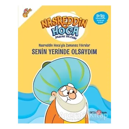 Nasreddin Hoca’yla Zamansız Fıkralar - Senin Yerinde Olsaydım - Fatma Hazan Türkkol - Beta Kids