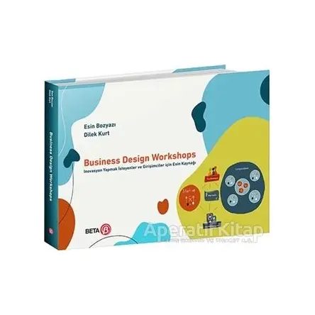 Business Design Workshops - Esin Bozyazı - Beta Yayınevi