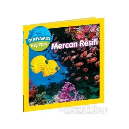 National Geographic Kids Dünyamızı Keşfedin - Mercan Resifi - Jill Esbaum - Beta Kids