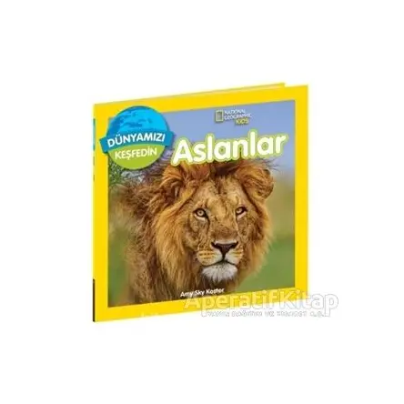 National Geographic Kids Dünyamızı Keşfedin - Aslanlar - Amy Sky Koster - Beta Kids