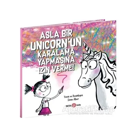 Asla Bir Unicorn’un Karalama Yapmasına İzin Verme! - Diane Alber - Beta Kids