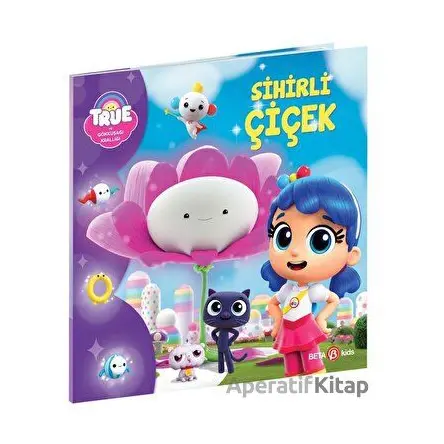 True Ve Gökkuşağı Krallığı Sihirli Çiçek - Robin Bright - Beta Kids