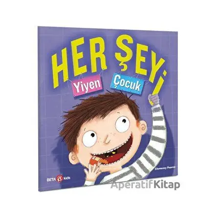 Her Şeyi Yiyen Çocuk - Clemency Pearce - Beta Kids