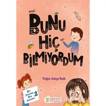 Bir Mucize Bin Mucize - 2 - Bunu Hiç Bilmiyordum - Tuğçe Asiye Ballı - Pırıltı Kitapları - Erkam