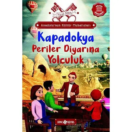 Anadolu’nun Kültür Muhafızları - 4 Kapadokya Periler Diyarına Yolculuk - Yücel Kaya - Genç Hayat