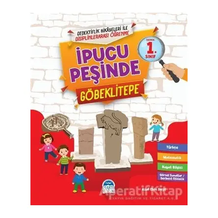 İpucu Peşinde Göbeklitepe - İlkokul 1. Sınıf - Asaf Ekin Yeşil - Martı Çocuk Yayınları