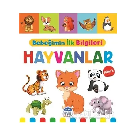 Hayvanlar - Bebeğimin İlk Bilgileri - Mine Sultan Ünver - Martı Çocuk Yayınları