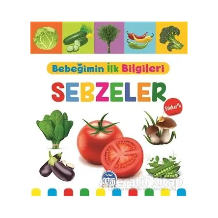 Sebzeler - Bebeğimin İlk Bilgileri - Mine Sultan Ünver - Martı Çocuk Yayınları