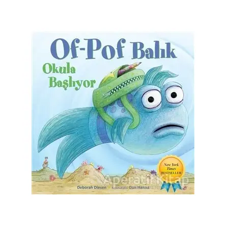 Of-Pof Balık - Okula Başlıyor - Deborah Diesen - Martı Çocuk Yayınları