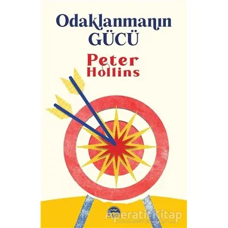 Odaklanmanın Gücü - Peter Hollins - Martı Yayınları