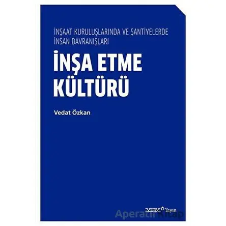 İnşa Etme Kültürü - İnşaat Kuruluşlarında ve Şantiyelerde İnsan Davranışları