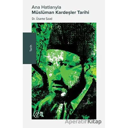 Ana Hatlarıyla Müslüman Kardeşler Tarihi - Üsame Saad - Nida Yayıncılık